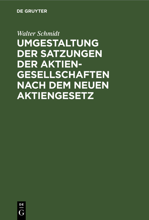 Umgestaltung der Satzungen der Aktiengesellschaften nach dem neuen Aktiengesetz - Walter Schmidt