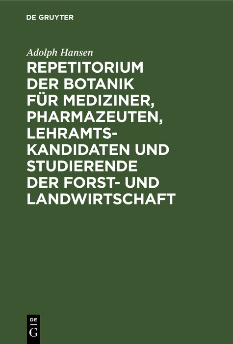 Repetitorium der Botanik f&uuml;r Mediziner, Pharmazeuten, Lehramts- Kandidaten und Studierende der Forst- und Landwirtschaft - Adolph Hansen