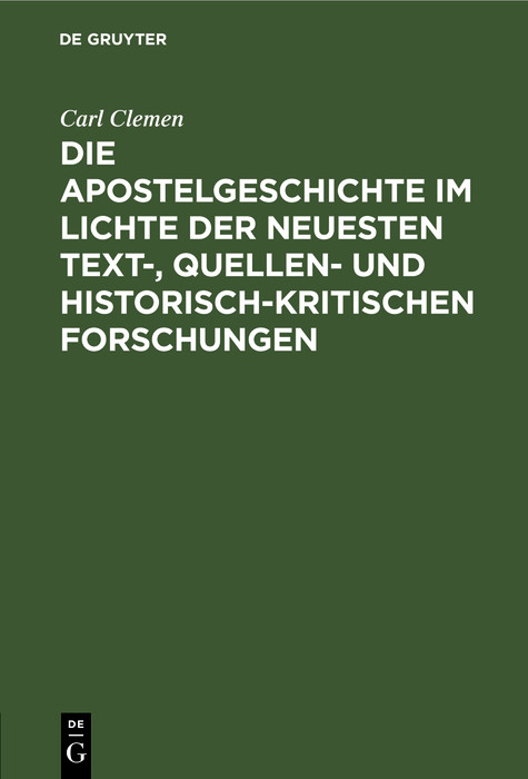 Die Apostelgeschichte im Lichte der neuesten text-, quellen- und historisch-kritischen Forschungen - Carl Clemen