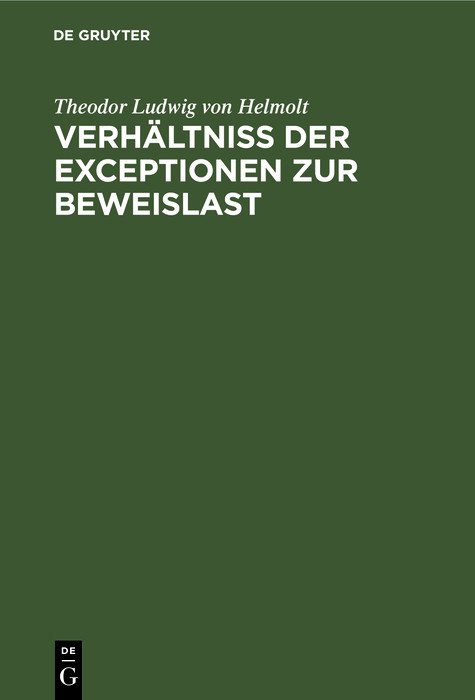 Verh&auml;ltni&szlig; der Exceptionen zur Beweislast - Theodor Ludwig von Helmolt