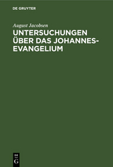 Untersuchungen &uuml;ber das Johannesevangelium - August Jacobsen