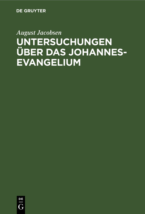 Untersuchungen &uuml;ber das Johannesevangelium - August Jacobsen