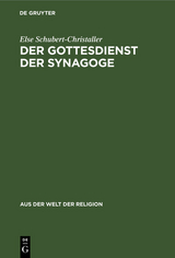 Der Gottesdienst der Synagoge - Else Schubert-Christaller