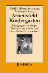 Arbeitsfeld Kindergarten - Colberg-Schrader, Hedi; Krug, Marianne