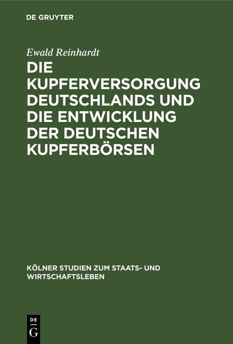 Die Kupferversorgung Deutschlands und die Entwicklung der deutschen Kupferb&ouml;rsen - Ewald Reinhardt