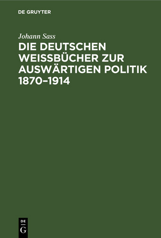 Die deutschen Weißbücher zur auswärtigen Politik 1870–1914