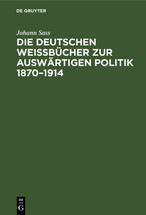 Die deutschen Wei&szlig;b&uuml;cher zur ausw&auml;rtigen Politik 1870&ndash;1914 - Johann Sass