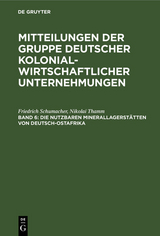 Die nutzbaren Minerallagerst&auml;tten von Deutsch-Ostafrika - Friedrich Schumacher, Nikolai Thamm