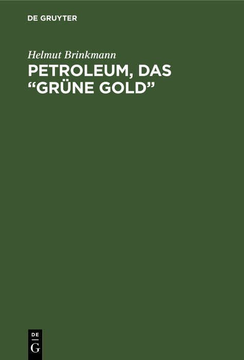 Petroleum, das &ldquo;gr&uuml;ne Gold&rdquo; - Helmut Brinkmann