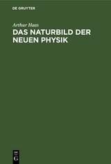 Das Naturbild der neuen Physik - Arthur Haas