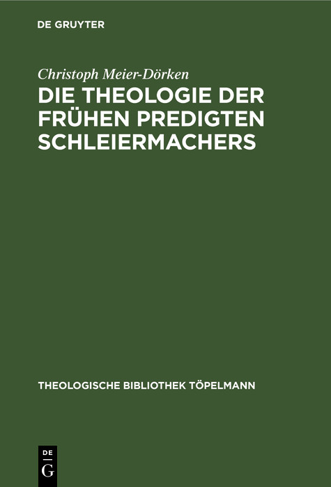 Die Theologie der fr&uuml;hen Predigten Schleiermachers - Christoph Meier-D&ouml;rken