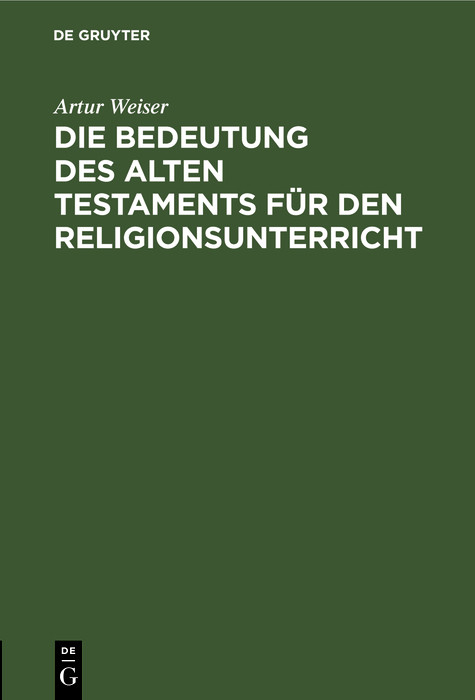 Die Bedeutung des Alten Testaments f&uuml;r den Religionsunterricht - Artur Weiser