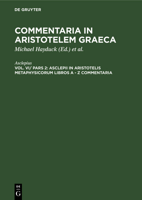 Asclepii in Aristotelis Metaphysicorum libros A - Z commentaria -  Asclepius