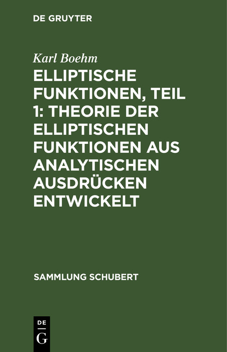Elliptische Funktionen, Teil 1: Theorie der elliptischen Funktionen aus analytischen Ausdrücken entwickelt - Karl Boehm