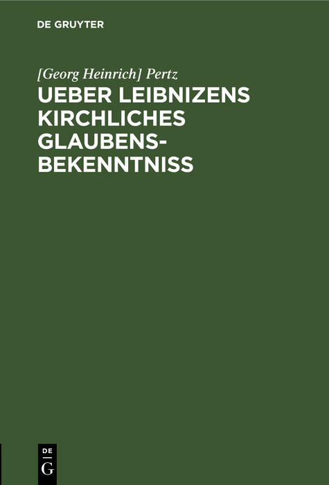 Ueber Leibnizens kirchliches Glaubensbekenntniss - [Georg Heinrich] Pertz