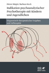 Indikation psychoanalytischer Psychotherapie mit Kindern und Jugendlichen - Dieter B&uuml;rgin, Barbara Steck