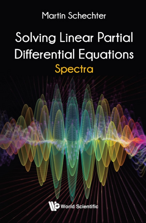 SOLVING LINEAR PARTIAL DIFFERENTIAL EQUATIONS: SPECTRA - Martin Schechter