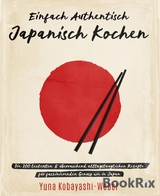 Einfach authentisch japanisch kochen - Yuna Kobayashi-Weber