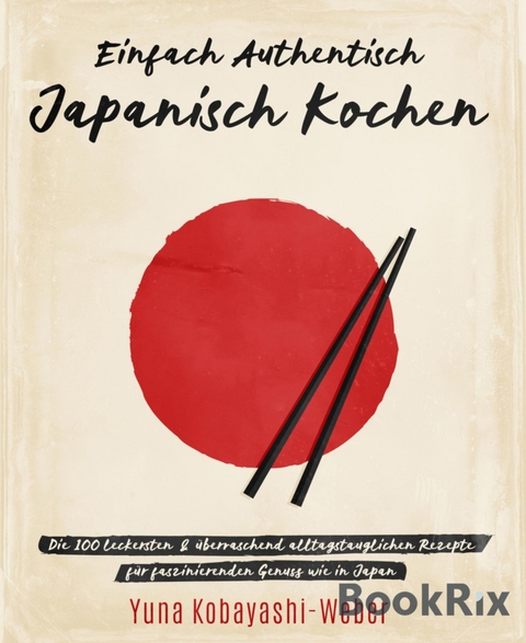 Einfach authentisch japanisch kochen - Yuna Kobayashi-Weber