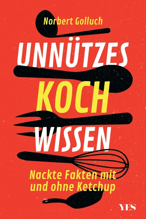 Unnützes Kochwissen -  Norbert Golluch