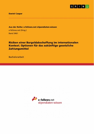 Risiken einer Bargeldabschaffung im internationalen Kontext. Optionen für das zukünftige gesetzliche Zahlungsmittel