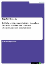 Teilhabe geistig eingeschr&auml;nkter Menschen. Die Bedeutsamkeit der Lehre von lebenspraktischen Kompetenzen - Dogukan Kocaoglu