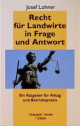 Recht f&uuml;r Landwirte in Frage und Antwort - Josef Lohner
