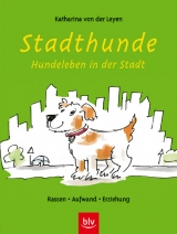 Stadthunde &ndash; Hundeleben in der Stadt - Katharina von der Leyen
