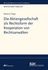 Die Aktiengesellschaft als Rechtsform der Kooperation von Rechtsanw&auml;lten - Melanie D&ouml;ge