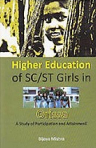 Higher Education of Sc/St Girls In Orissa A Study of Participation And Attainment