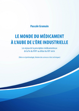 Le monde du m&eacute;dicament &agrave; l'aube de l'&egrave;re industrielle - Pascale Gramain