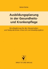Ausbildungsplanung in der Gesundheits- und Krankenpflege - B&auml;rbel Rohde