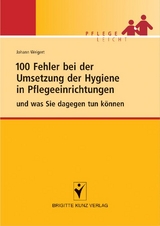 100 Fehler bei der Umsetzung der Hygiene in Pflegeeinrichtungen und was Sie dagegen tun k&ouml;nnen - Johann Weigert