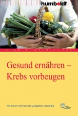 Gesund ern&auml;hren - Krebs vorbeugen - Gisa B&uuml;hrer-Lucke