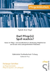 Darf Pflege(n) Spa&szlig; machen? - Siglinde Anne Siegel
