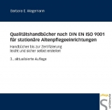 Qualitätshandbücher nach DIN EN ISO 9001 für stationäre Altenpflegeeinrichtungen - Wagemann, Barbara E.