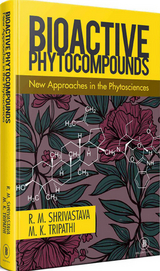 Bioactive Phytocompounds New Approaches in the Phytosciences -  Rahul Shrivastava,  MK Tripathi
