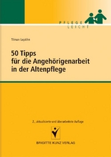 50 Tipps f&uuml;r die Angeh&ouml;rigenarbeit in der Altenpflege - Tilman Leptihn