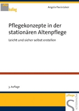 Pflegekonzepte in der station&auml;ren Altenpflege - Angela Paula L&ouml;ser