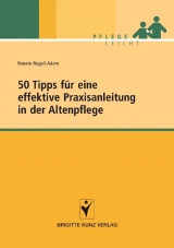 50 Tipps f&uuml;r eine effektive Praxisanleitung in der Altenpflege - 