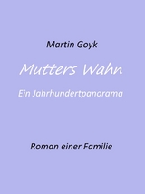 Mutters Wahn - Martin Goyk