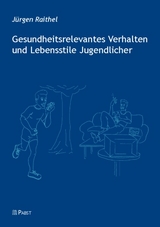 Gesundheitsrelevantes Verhalten und Lebensstile Jugendlicher - J&uuml;rgen Raithel