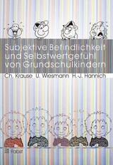 Subjektive Befindlichkeit und Selbstwertgef&uuml;hl von Grundschulkindern - Christina Krause, Ulrich Wiesmann, Hans J Hannich