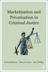 Marketisation and Privatisation in Criminal Justice - 