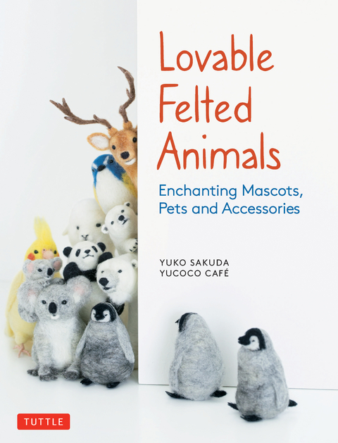 Lovable Felted Animals - Yuko Sakuda,  yucoco cafe