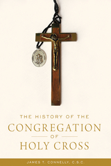 History of the Congregation of Holy Cross -  James T. Connelly C.S.C.