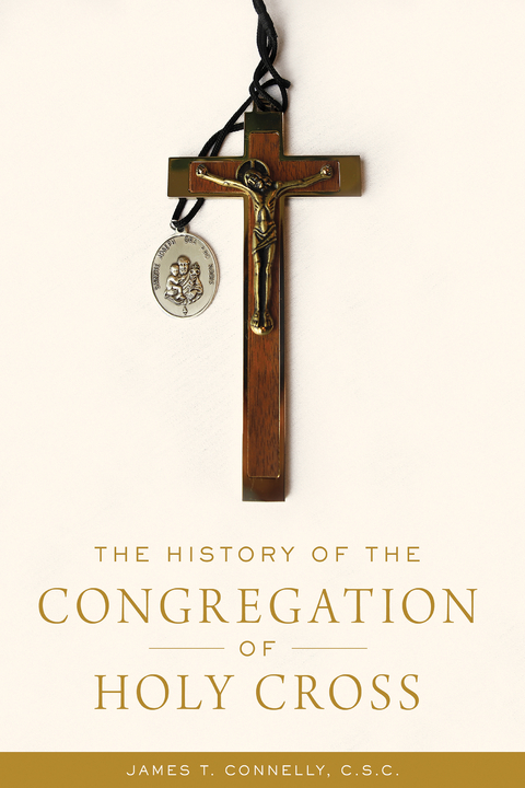 History of the Congregation of Holy Cross -  James T. Connelly C.S.C.