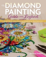 The Diamond Painting Guide and Logbook - Jennifer Roberts