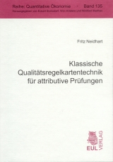 Klassische Qualit&auml;tsregelkartentechnik f&uuml;r attributive Pr&uuml;fungen - Fritz Neidhart