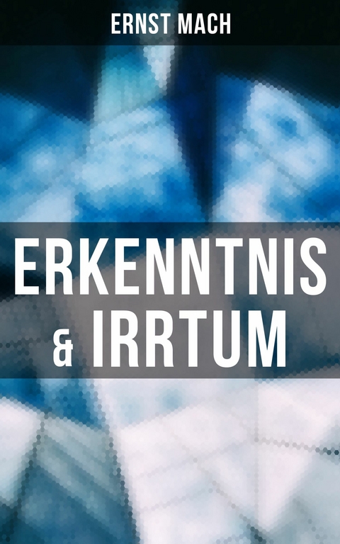 Erkenntnis & Irrtum -  Ernst Mach